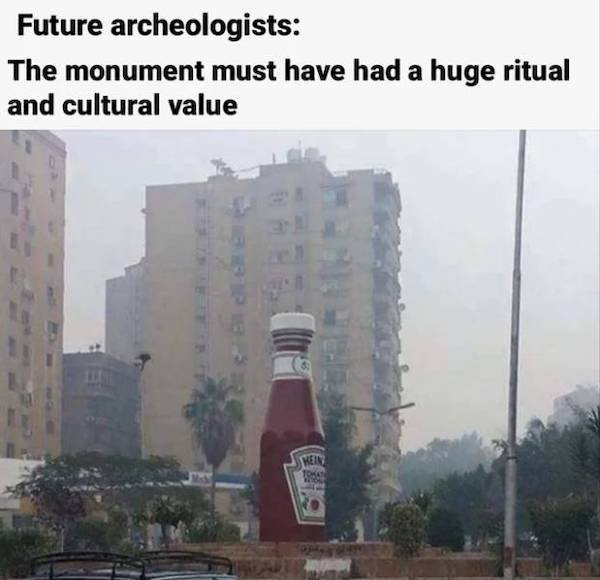 huge things - ketchup bottle statue in egypt - Future archeologists The monument must have had a huge ritual and cultural value Hein To