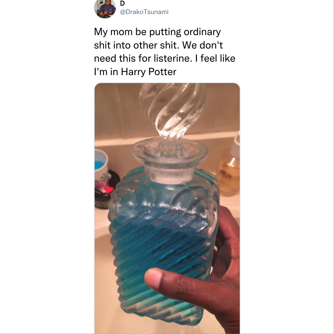 funny tweets - listerine harry potter meme - D Tsunami My mom be putting ordinary shit into other shit. We don't need this for listerine. I feel I'm in Harry Potter