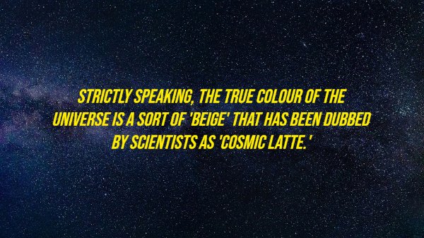 atmosphere - Strictly Speaking, The True Colour Of The Universe Is A Sort Of "Beige' That Has Been Dubbed By Scientists As 'Cosmic Latte.'