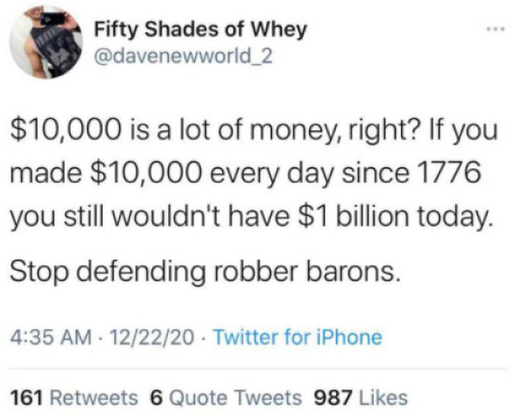 school drop off line meme - Fifty Shades of Whey $10,000 is a lot of money, right? If you made $10,000 every day since 1776 you still wouldn't have $1 billion today. Stop defending robber barons. 122220 Twitter for iPhone 161 6 Quote Tweets 987