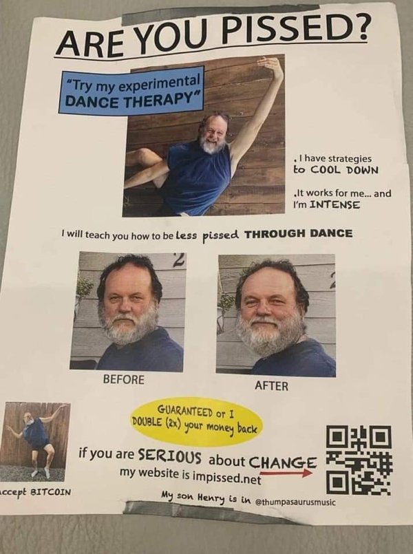 you pissed dance therapy - Are You Pissed? "Try my experimental Dance Therapy" . I have strategies to Cool Down .It works for me... and I'm Intense I will teach you how to be less pissed Through Dance Before After Guaranteed or 1 Double 2x your money back