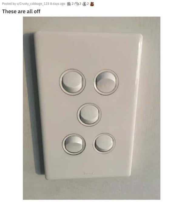 aggravating posts - light switch - Posted by wCrusty_cabbage_123 8 days ago 92e2 These are all off