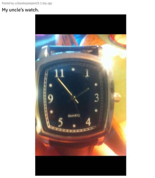 aggravating posts - watch - Posted by udoodoopeepee25 1 day ago My uncle's watch. 11 3 5. 4