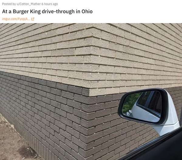 aggravating posts - wall - Posted by uCotton_Mather 6 hours ago At a Burger King drivethrough in Ohio imgur.comFyopie