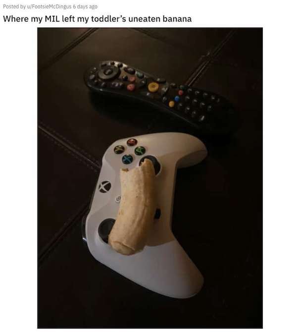 aggravating posts - video game console - Posted by uFootsieMcDingus 6 days ago Where my Mil left my toddler's uneaten banana
