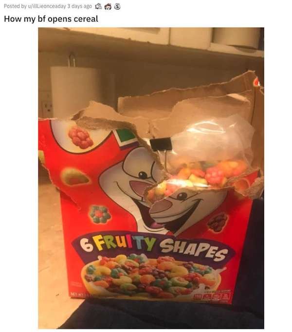 aggravating posts - snack - Posted by uilitieonceaday 3 days ago How my bf opens cereal Gfruity Shapes
