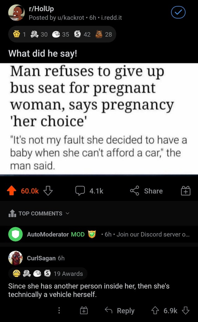 smartass comments - screenshot - rHolUp Posted by ukackrot. 6h i.redd.it Vuop 1 30 35 42 2 28 What did he say! Man refuses to give up bus seat for pregnant woman, says pregnancy 'her choice "It's not my fault she decided to have a baby when she can't affo