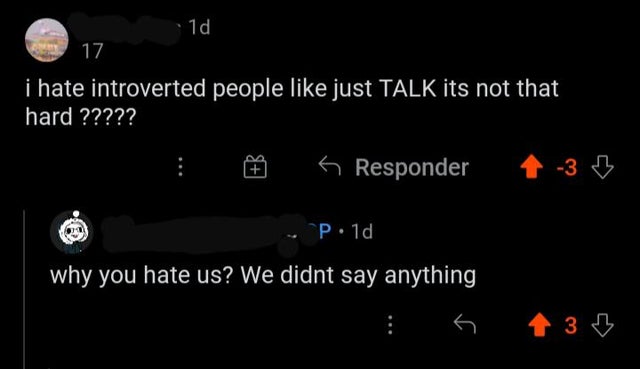 smartass comments - atmosphere - 10 17 i hate introverted people just Talk its not that hard ????? s Responder 4 3 3 P.1d why you hate us? We didnt say anything 43 B