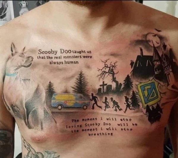 scooby doo tattoo - Scooby Doo taught us that the real monsters were always human A Xa The moment i will stop loving Scooby Doo will be the moment I will stop breathing