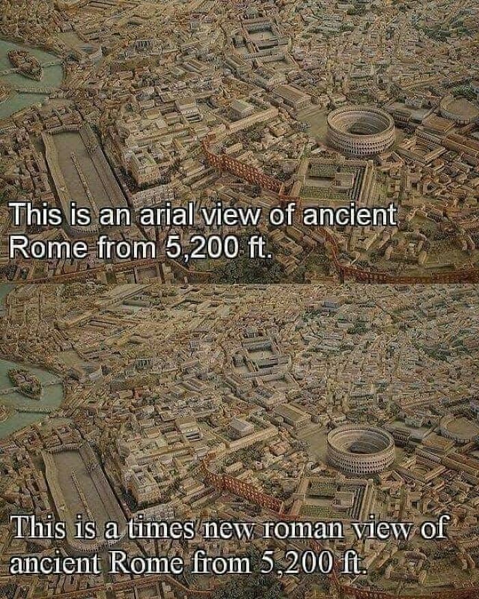 science memes - museum of roman civilization - This is an arial view of ancient Rome from 5,200 ft This is a times new roman view of ancient Rome from 5,200 ft.