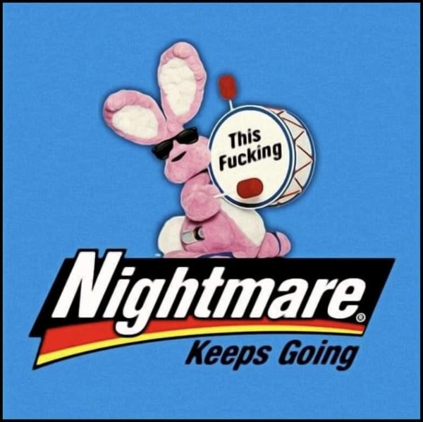 energizer bunny - This Fucking Nightmare Keeps Going