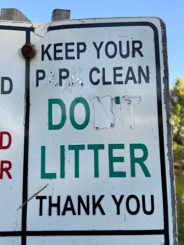 street sign - Ge Keep Your Dp P. Clean Do. D R | Litter Thank You