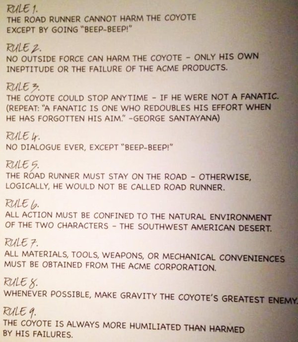 useful charts and infographics - document - Rule 1. The Road Runner Cannot Harm The Coyote Except By Going "BeepBeep!" Rule No Outside Force Can Harm The Coyote Only His Own Ineptitude Or The Failure Of The Acme Products. Rule 3. The Coyote Could Stop Any
