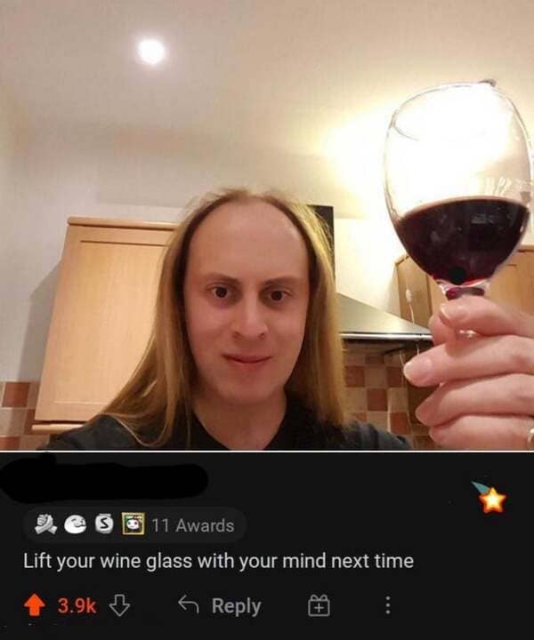 schizophrenic meme - S 11 Awards Lift your wine glass with your mind next time a 6