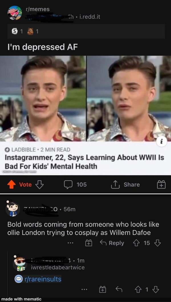 instagram influencer ww2 mental health - rmemes 1h j.redd.it 3 1 1 I'm depressed Af Ladbible 2 Min Read Instagrammer, 22, Says Learning About Wwii Is Bad For Kids' Mental Health Vote B 105 Co. 56m Bold words coming from someone who looks ollie London tryi
