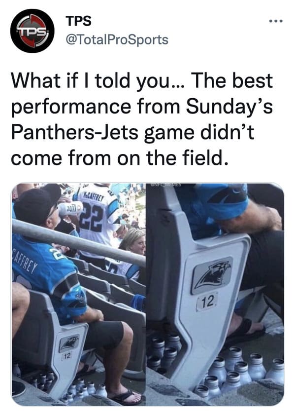 funny memes and tweets - carolina panthers beer - Tps Tps What if I told you... The best performance from Sunday's PanthersJets game didn't come from on the field. Mcaffrey 22 Caffrey 12 12