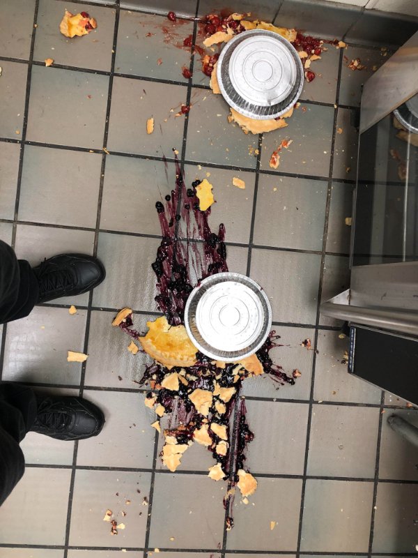 “Dropped two pies on the floor as they were coming out of the oven.”