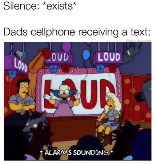 cartoon - Silence exists Dads cellphone receiving a text moves Loud Loud Luun Alarms Sounding
