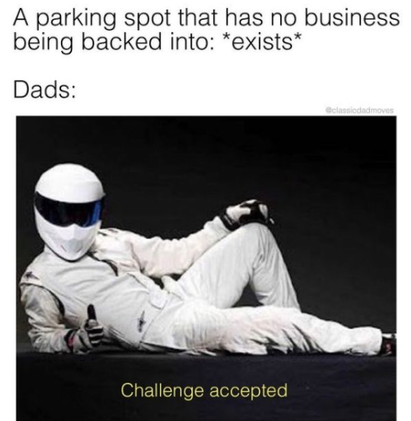 top gear stig - A parking spot that has no business being backed into exists Dads Challenge accepted