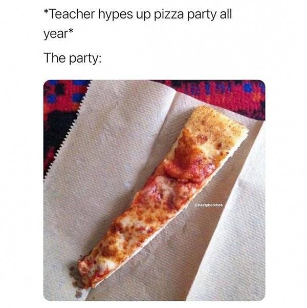 “That one pizza party specifically in 5th grade”