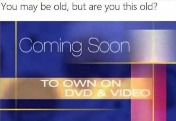 coming soon old movies - You may be old, but are you this old? Coming Soon To Own On Dvd & Video