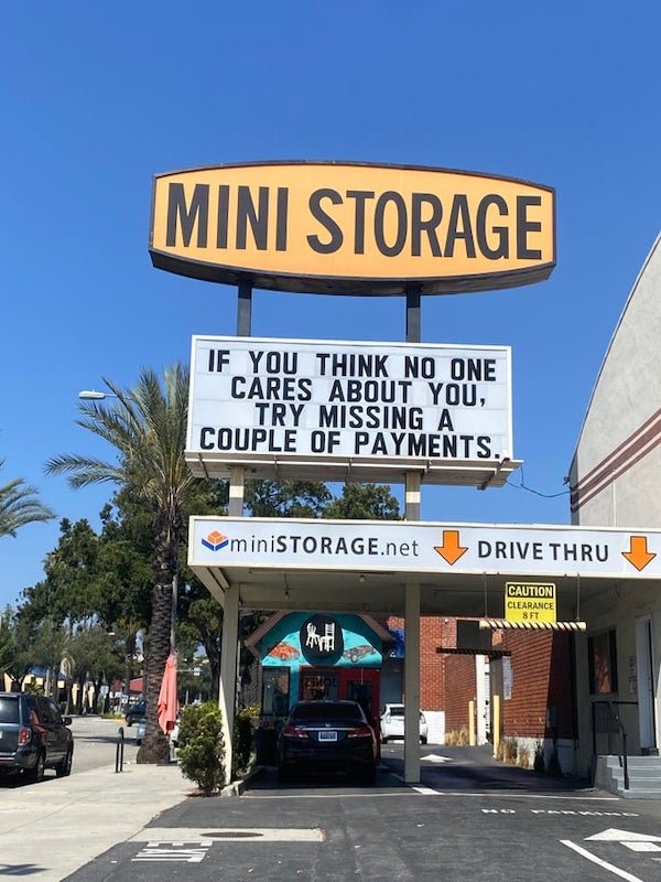 depression memes - landmark - Mini Storage If You Think No One Cares About You, Try Missing A Couple Of Payments. miniSTORAGE.net Drive Thru Caution Clearance 8 Ft 23OL .