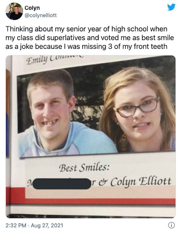 depression memes - smile - Colyn Thinking about my senior year of high school when my class did superlatives and voted me as best smile as a joke because I was missing 3 of my front teeth Emily Commy Best Smiles Colyn Elliott . 0