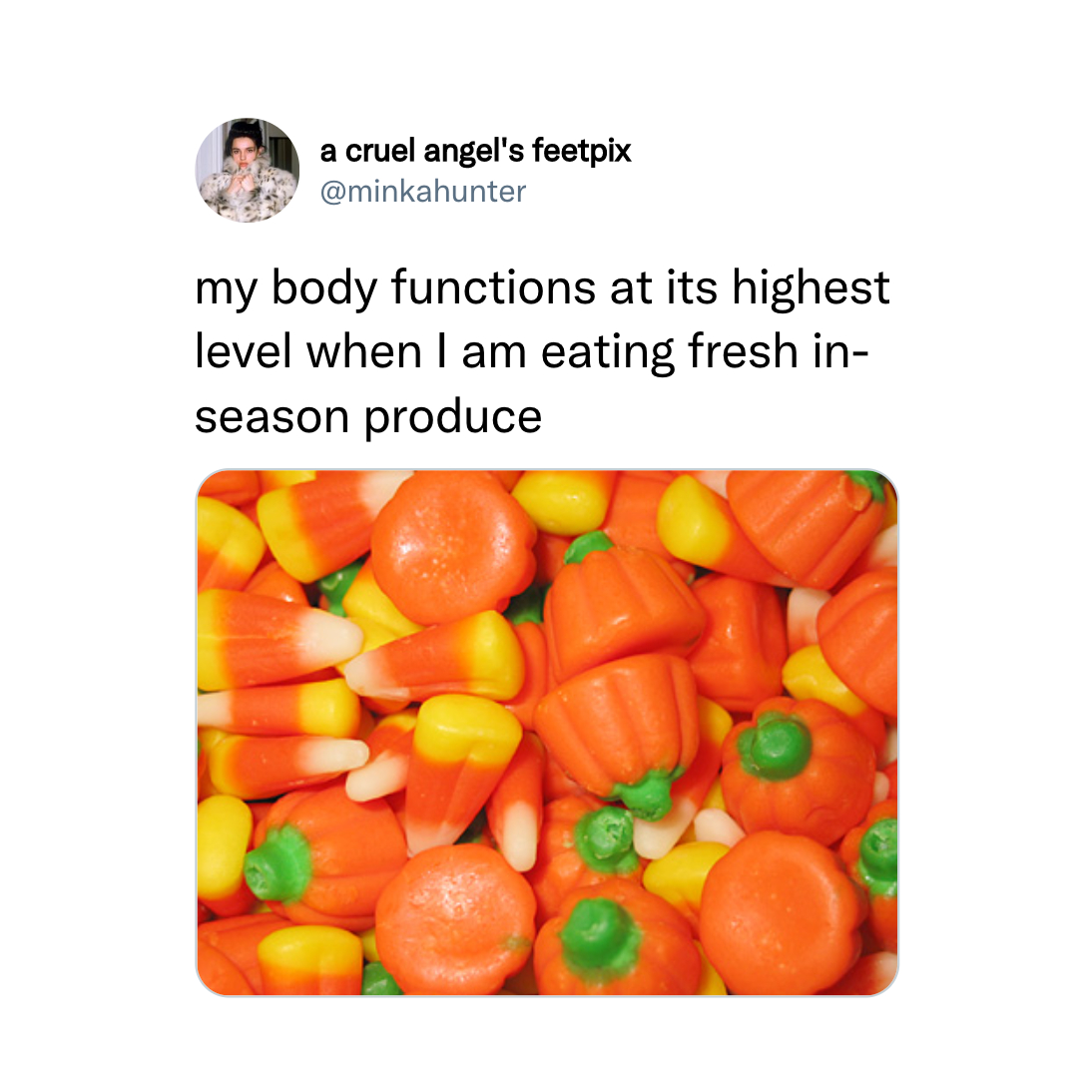 funny tweets - candy corn and candy pumpkins - a cruel angel's feetpix my body functions at its highest level when I am eating fresh in season produce