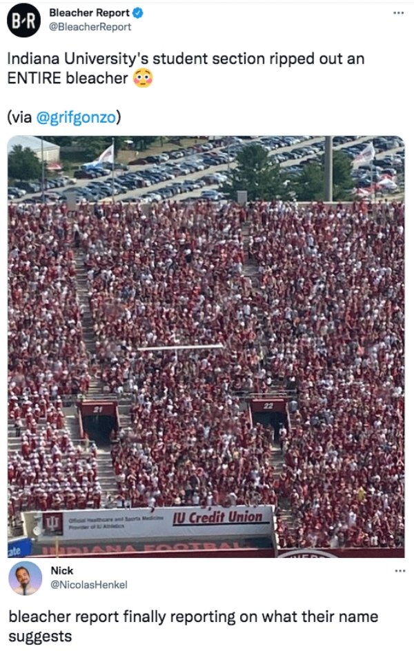funny tweets - stadium - BR Bleacher Report Indiana University's student section ripped out an Entire bleacher via Iu Credit Union ate Nick Henkel bleacher report finally reporting on what their name suggests