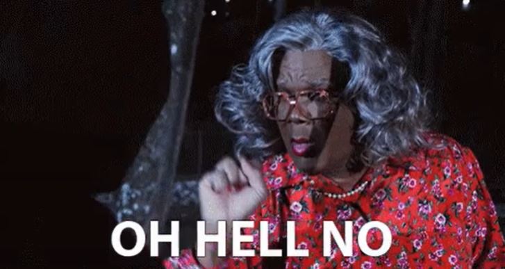 hotel horror stories - madea hell to the no gif - Oh Hell No