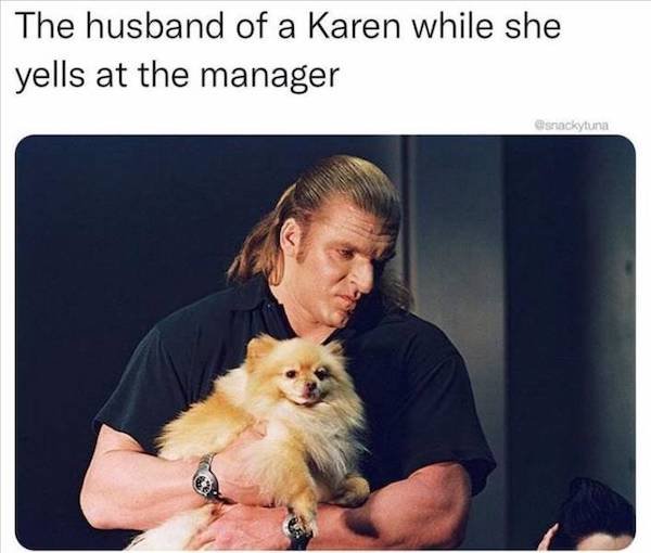relatable pics that speak the truth - jarko grimwood - The husband of a Karen while she yells at the manager Osnackytuna
