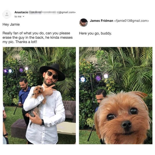 james fridman photoshop - Anastacio to me .com> James Fridman  Hey Jamie Here you go, buddy. Really fan of what you do, can you please erase the guy in the back, he kinda messes my pic. Thanks a lot!!
