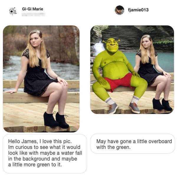 james fridman memes - GiGi Marie fjamie013 7 May have gone a little overboard with the green. Hello James, I love this pic. Im curious to see what it would look with maybe a water fall in the background and maybe a little more green to it.