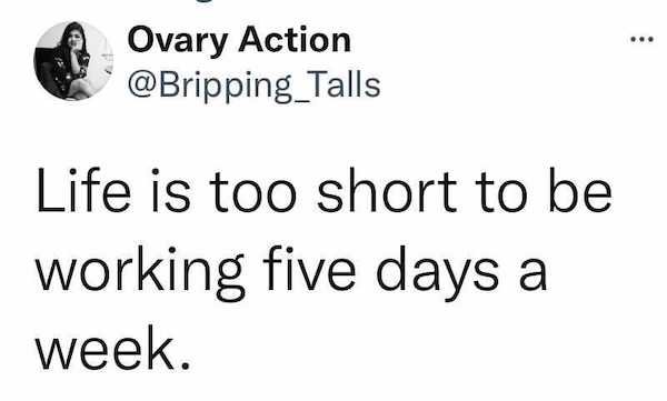 uk civil service tweet - ... Ovary Action Talls Life is too short to be working five days a week.