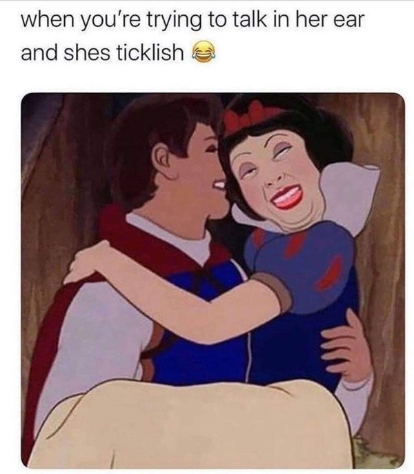 funny dating memes - snow white kiss - when you're trying to talk in her ear and shes ticklish