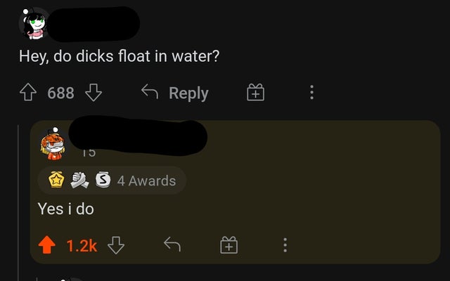 savage comments and comebacks - screenshot - Hey, do dicks float in water? 688 s 15 S 4 Awards Yes i do B G B