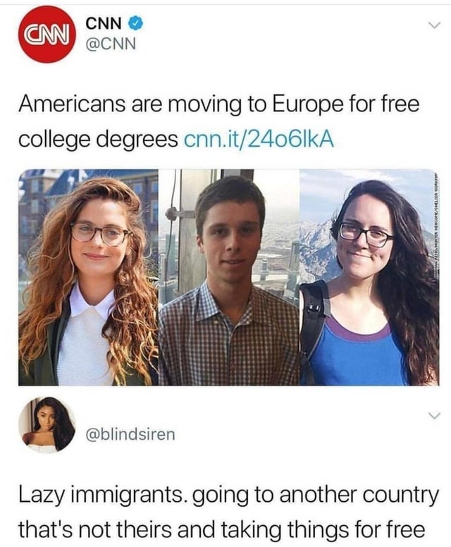 savage comments and comebacks - sunglasses - Cm Cnn Americans are moving to Europe for free college degrees cnn.itA Emiterow Lazy immigrants. going to another country that's not theirs and taking things for free