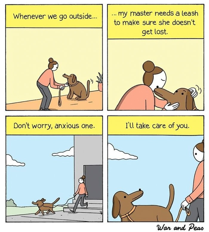comics - . Whenever we go outside... . my master needs a leash to make sure she doesn't get lost Don't worry, anxious one. I'll take care of you. a War and Peas