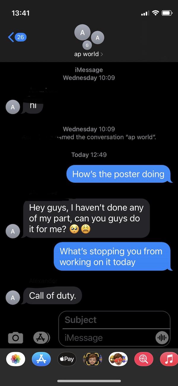 annoying peoples and things - silvia amaya steven carrillo - A 26 A G ap world iMessage Wednesday A ni Wednesday med the conversation "ap world". Today How's the poster doing Hey guys, I haven't done any of my part, can you guys do it for me? 6 What's sto