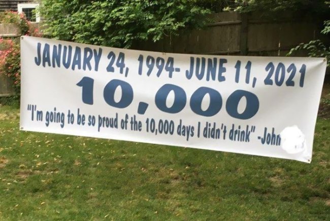 banner - 10,000 "I'm going to be so proud of the 10,000 days I didn't drink" John