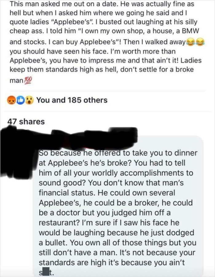 entitled people - karens - choosey beggars - paper - This man asked me out on a date. He was actually fine as hell but when I asked him where we going he said and I quote ladies "Applebee's". I busted out laughing at his silly cheap ass. I told him "I own