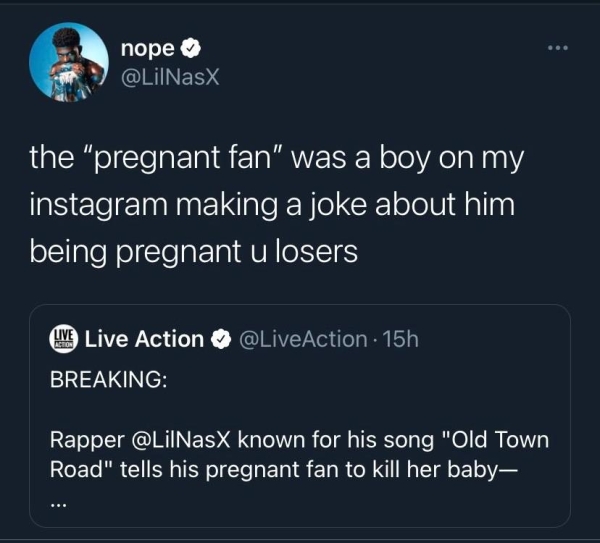 Liars Called out  - screenshot - nope the "pregnant fan" was a boy on my instagram making a joke about him being pregnant u losers Live Live Action 15h Breaking Rapper known for his song "Old Town Road" tells his pregnant fan to kill her baby ...