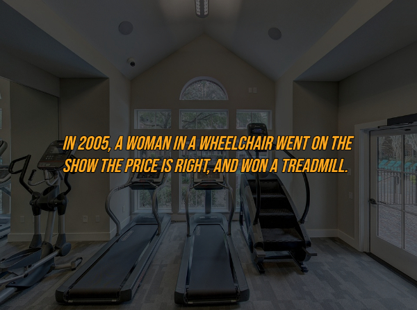 home gym - In 2005, A Woman In A Wheelchair Went On The Show The Price Is Right, And Won A Treadmill.