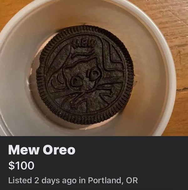 wtf things being sold online - Mew Oreo $100 Listed 2 days ago in Portland, Or