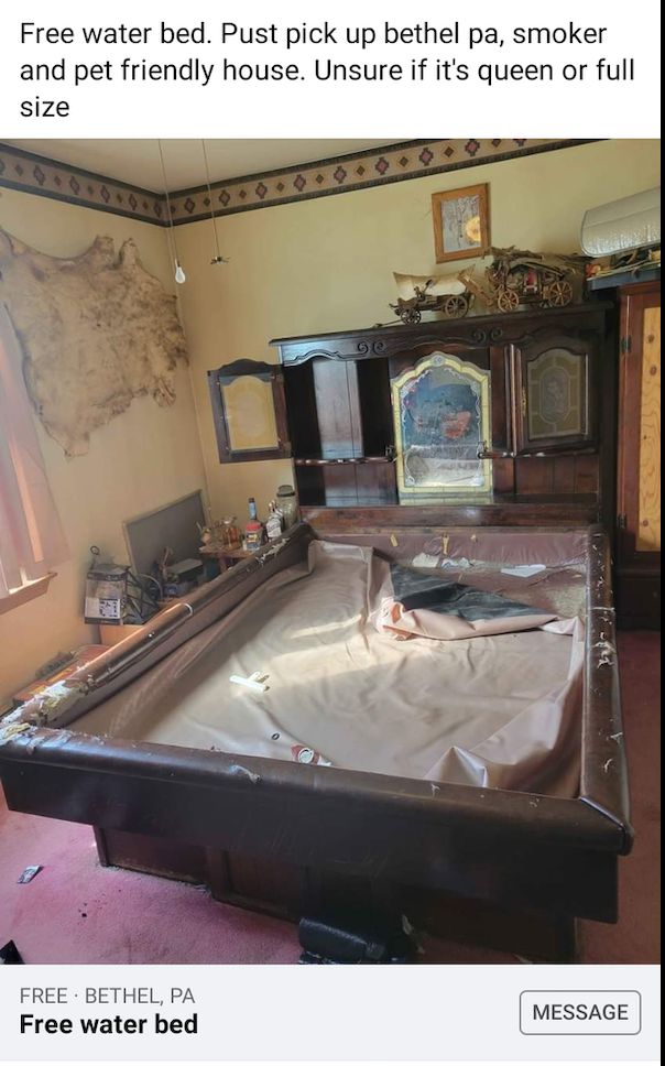 wtf things being sold online - table - Free water bed. Pust pick up bethel pa, smoker and pet friendly house. Unsure if it's queen or full size Free Bethel, Pa Free water bed Message