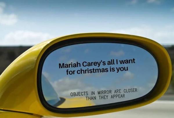 objects in the mirror are closer than they appear meme - Mariah Carey's all I want for christmas is you Objects In Mirror Are Closer Than They Appear