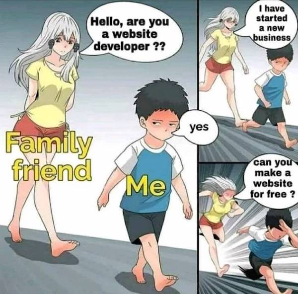 anime meme template - Hello, are you a website developer ?? I have started a new business yes Family friend Me can you make a website for free?