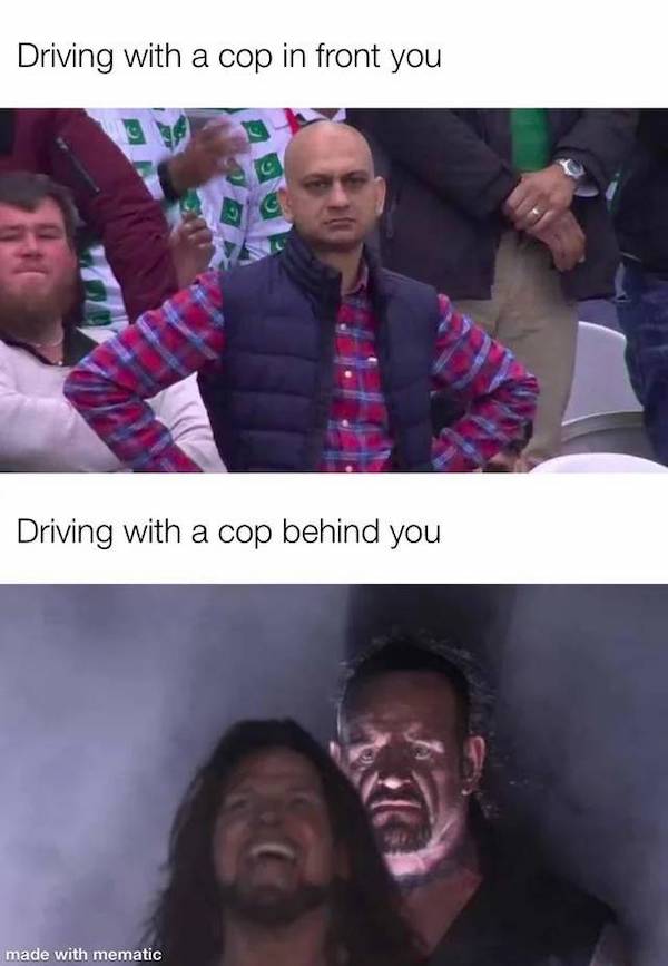 netflix search meme - Driving with a cop in front you Driving with a cop behind you made with mematic