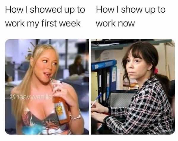 memes about work - How I showed up to How I show up to work my first week work now