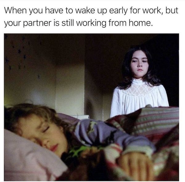 orphan the movie - When you have to wake up early for work, but your partner is still working from home. Wali